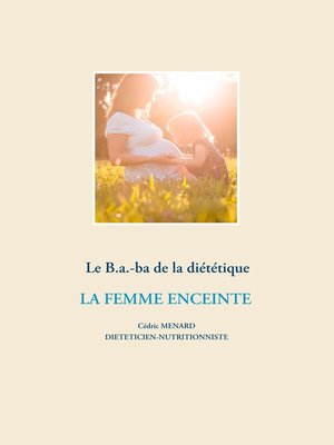 cover image of Le B.a.-ba diététique de la femme enceinte